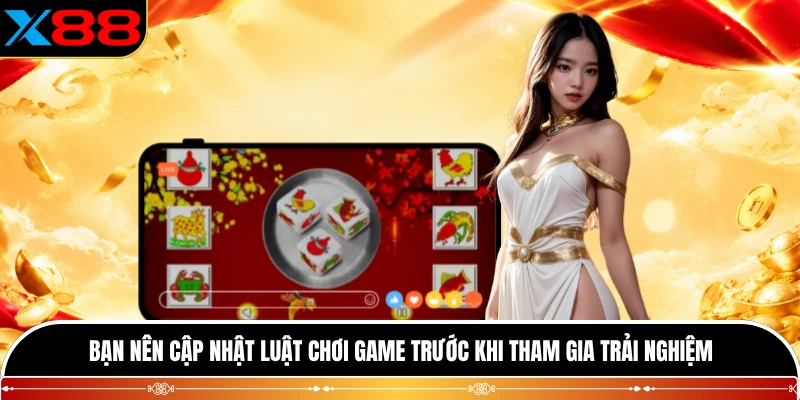 Bạn nên cập nhật luật chơi game trước khi tham gia trải nghiệm
