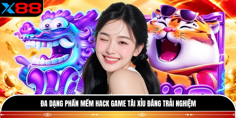 Đa dạng phần mềm hack game Tài Xỉu đáng trải nghiệm