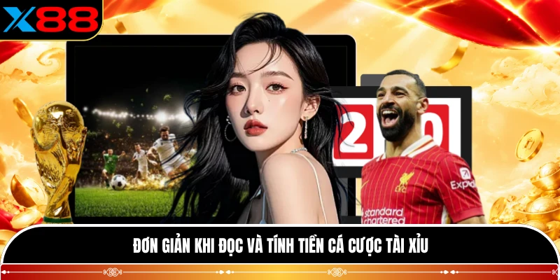 Đơn giản khi đọc và tính tiền cá cược Tài Xỉu