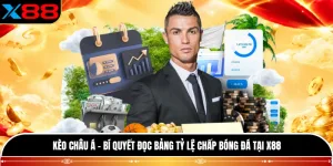 Kèo Châu Á - Bí Quyết Đọc Bảng Tỷ Lệ Chấp Bóng Đá Tại X88