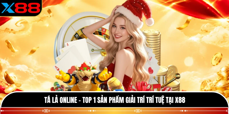 Tá Lả Online - Top 1 Sản Phẩm Giải Trí Trí Tuệ Tại X88