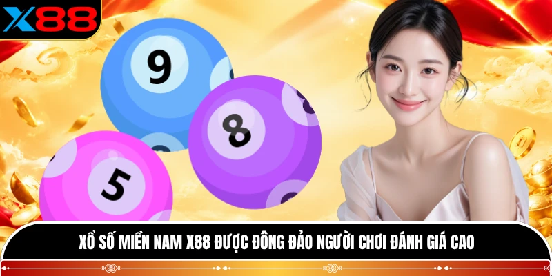 Xổ số miền Nam X88 được đông đảo người chơi đánh giá cao